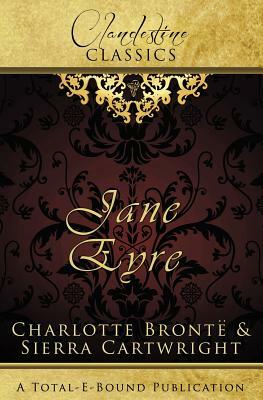 Clandestine Classics: Jane Eyre by Charlotte Brontë, Sierra Cartwright