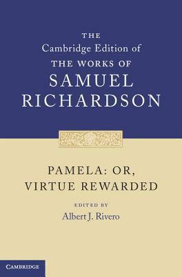 Pamela: Or, Virtue Rewarded by Samuel Richardson