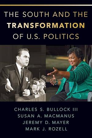 The South and the Transformation of U.S. Politics by Susan A. MacManus, Charles S. Bullock, Mark J. Rozell, Jeremy D. Mayer