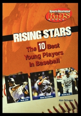 Rising Stars: The 10 Best Young Players in Baseball by Alan Schwarz