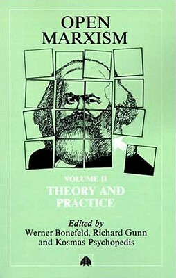 Open Marxism: Theory and Practice by Kosmas Psychopedis, Richard Gunn, Werner Bonefeld