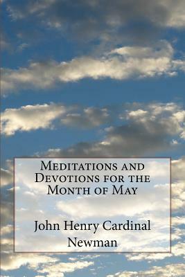 Meditations and Devotions for the Month of May by John Henry Cardinal Newman