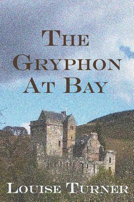 The Gryphon at Bay by Louise Turner