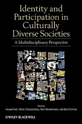 Identity and Participation in Culturally Diverse Societies: A Multidisciplinary Perspective by Assaad E. Azzi, Bert Klandermans, Xenia Chryssochoou