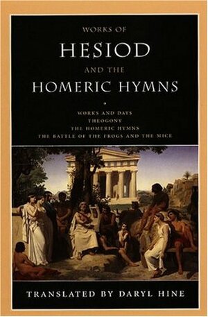 Works of Hesiod and the Homeric Hymns by Daryl Hine, Hesiod