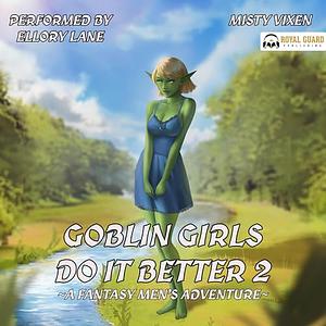 Goblin Girls Do It Better 2 by Misty Vixen