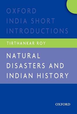 Natural Disasters and Indian History by Tirthankar Roy