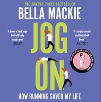 Jog On: How Running Saved My Life by Bella Mackie