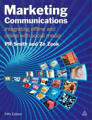 Marketing Communications: Integrating Offline and Online with Social Media by Ze Zook, P.R. Smith
