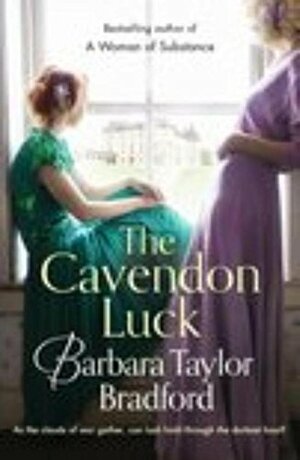 The Cavendon Luck by Barbara Taylor Bradford