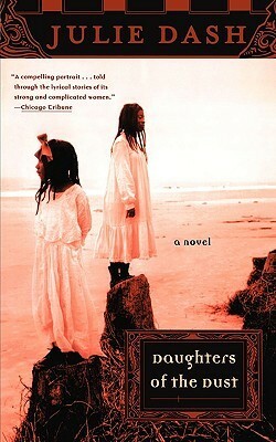 Daughters of the Dust A Novel by Julie Dash