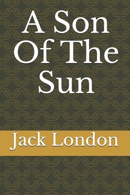 A Son Of The Sun by Jack London