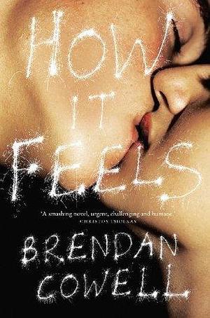 How it Feels by Brendan Cowell, Brendan Cowell