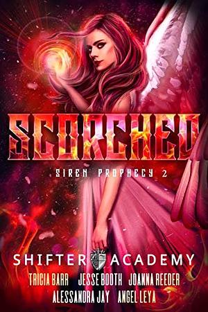 Scorched by Tricia Barr, Jesse Booth, Alessandra Jay, Joanna Reeder, Angel Leya