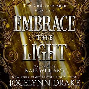 Embrace the Light by Jocelynn Drake