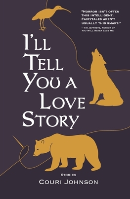 I'll Tell You a Love Story by Couri Johnson