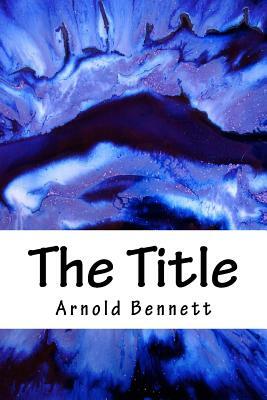 The Title by Arnold Bennett