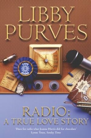 Radio: A True Love Story by Libby Purves