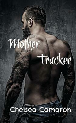 Mother Trucker by Chelsea Camaron