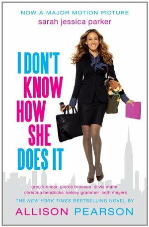 I Don't Know How She Does It by Allison Pearson