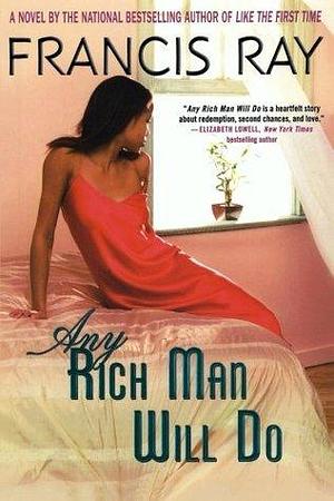 Any Rich Man Will Do: A Novel by Francis Ray, Francis Ray