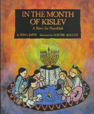 In the Month of Kislev: A Story for Hanukkah by Nina Jaffe, Louise August