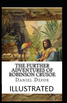 The Further Adventures of Robinson Crusoe Illustrated by Daniel Defoe