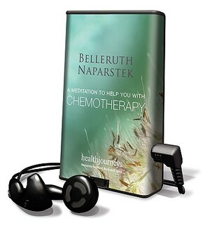 A Meditation to Help You with Chemotherapy by Belleruth Naparstek