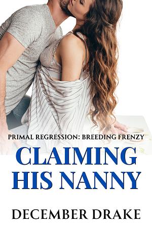 Claiming His Nanny by December Drake