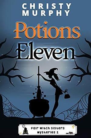 Potions Eleven by Christy Murphy, Christy Murphy