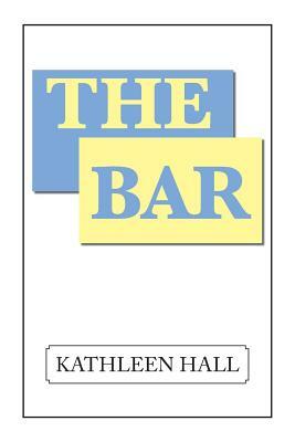 The Bar by Kathleen Hall