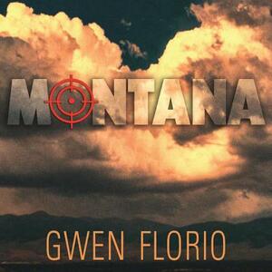 Montana by Gwen Florio