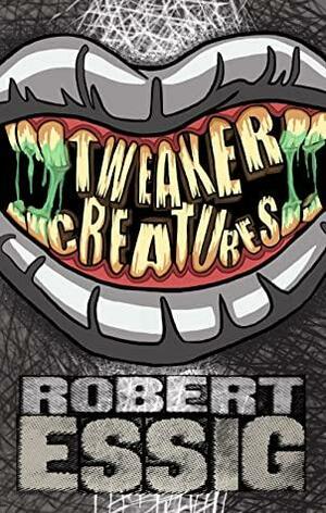 Tweaker Creatures by Robert Essig