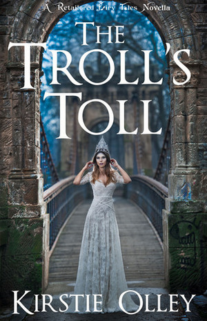 The Troll's Toll: A Retailored Fairy Tales Novella by Kirstie Olley