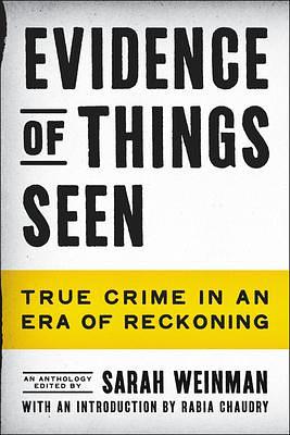 Evidence of Things Seen by Sarah Weinman, Sarah Weinman