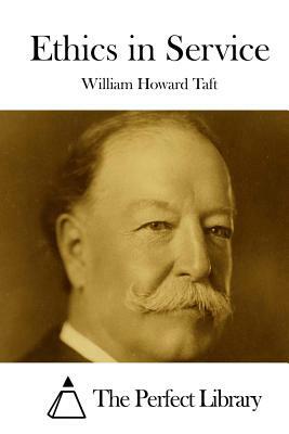 Ethics in Service by William Howard Taft