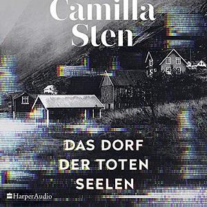 Das Dorf der toten Seelen by Camilla Sten