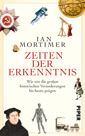 Zeiten der Erkenntnis: Wie uns die großen historischen Veränderungen bis heute prägen by Karin Schuler, Ian Mortimer