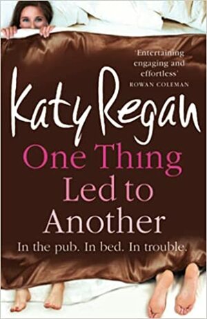 One Thing Led To Another by Katy Regan