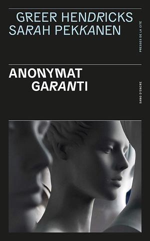Anonymat garanti by Greer Hendricks, Sarah Pekkanen
