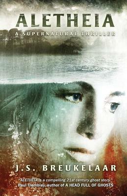 Aletheia: A Supernatural Thriller by J.S. Breukelaar