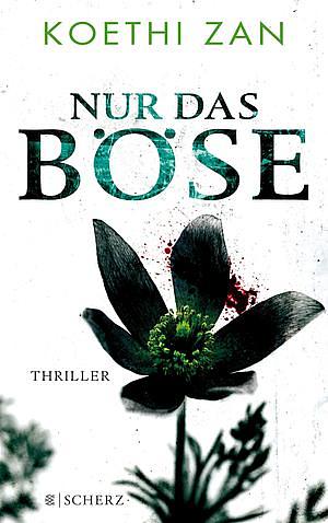 Nur das Böse by Koethi Zan