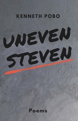 uneven steven by Kenneth Pobo