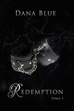 Rédemption (Club BDSM t. 1) by Dana Blue