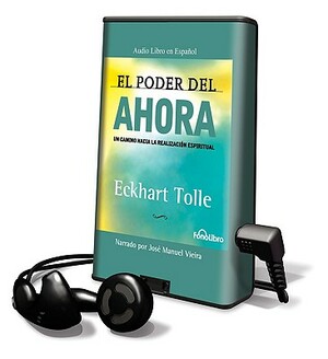 El Poder del Ahora by Eckhart Tolle