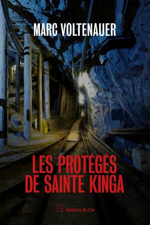 Les protégés de Sainte Kinga: Une enquête de l'inspecteur Andreas Auer - Tome 4 by Marc Voltenauer