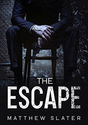 The Escape by Matthew Slater
