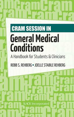 Cram Session in General Medical Conditions: A Handbook for Students and Clinicians by Robb Rehberg, Joelle Rehberg