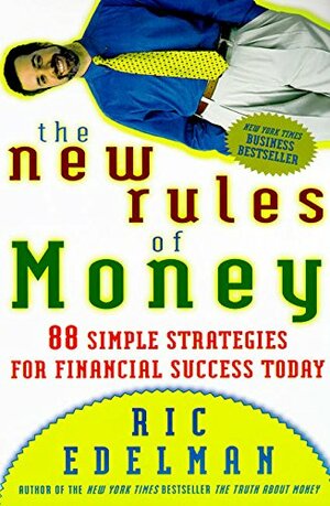 The New Rules of Money: 88 Simple Strategies for Financial Success Today by Ric Edelman