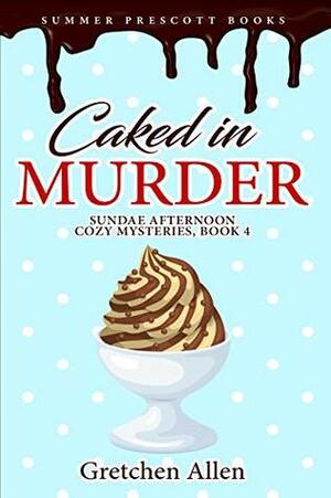 Caked in Murder by Gretchen Allen